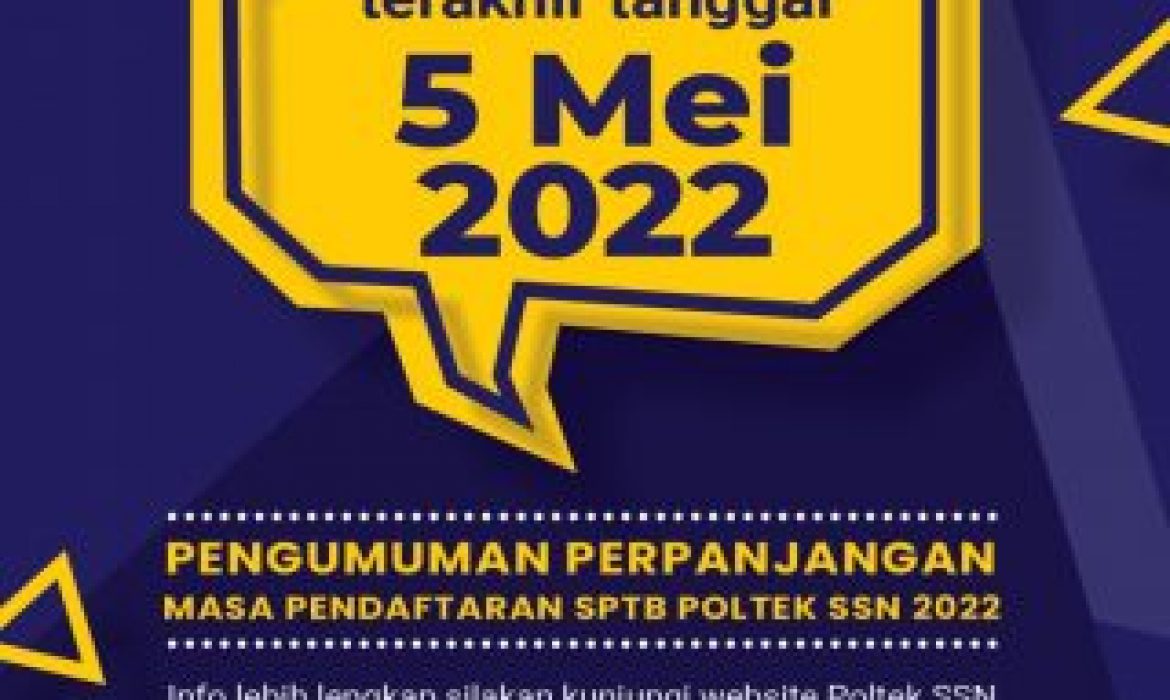 Pendaftaran SPTB Poltek SSN Diperpanjang Sampai 5 Mei 2022