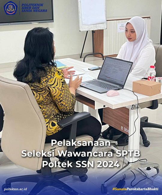 Pelaksanaan Seleksi Wawancara SPTB Poltek SSN 2024